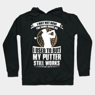 My Putter Still Works Hoodie